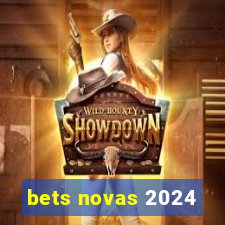 bets novas 2024